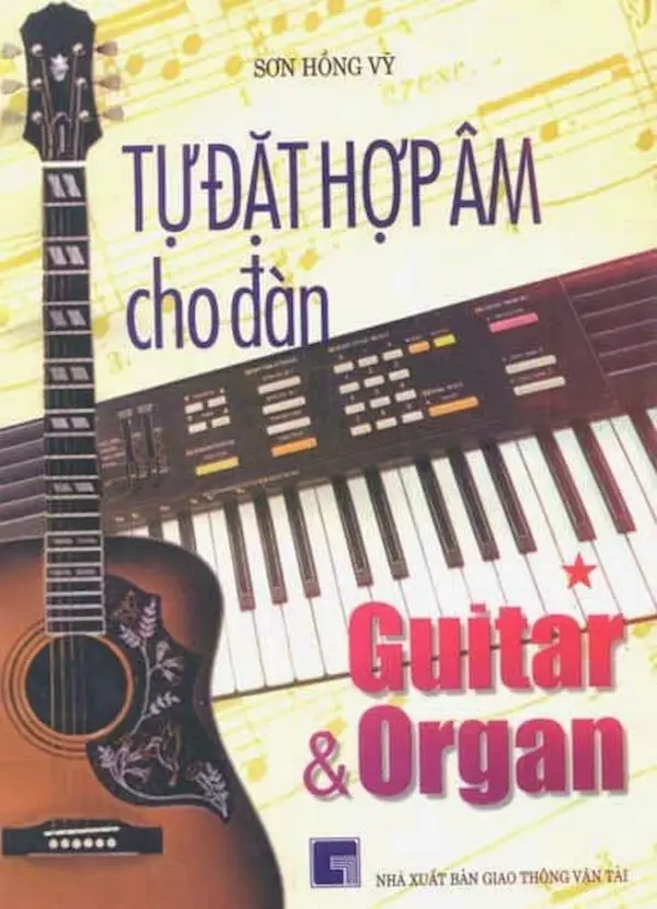 Tự Đặt Hợp Âm Cho Đàn Guitar và Organ Tập 1